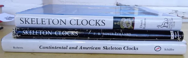 D.  Roberts, Skeleton Clocks, 1987; F. B. Roger-Collard, Skeleton Clocks, 1969 and D. Roberts, Continental and American Skeleton Clocks, 1989