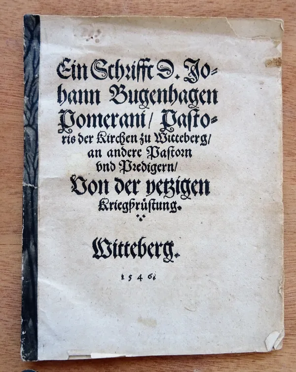Bugenhagen (J.)  Ein Schrift D. Johann Bugenhagen Pomerani. Pastoris der kirchen zu Witteberg an andere Pastoren und Predigern von der jetzigen Kriegs