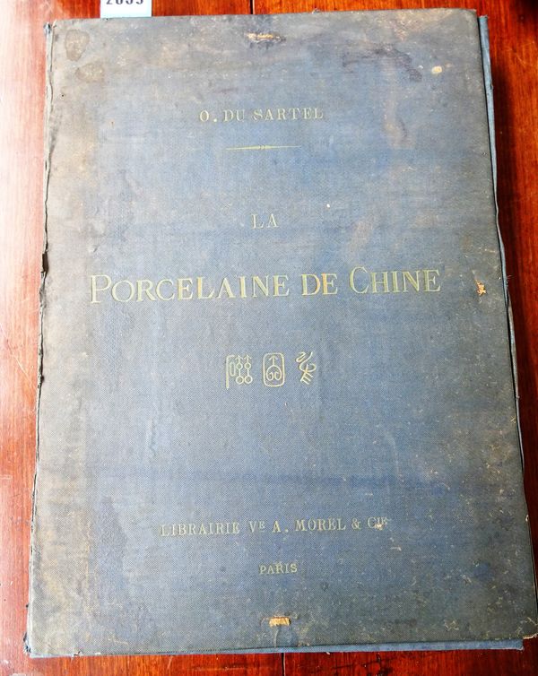 DU SARTEL (O)  La Porcelaine de Chine Origines - Fabrication, Decors et Marques. La Porcelaine  de Chine en Europe - Classement Chronologique, Imitati