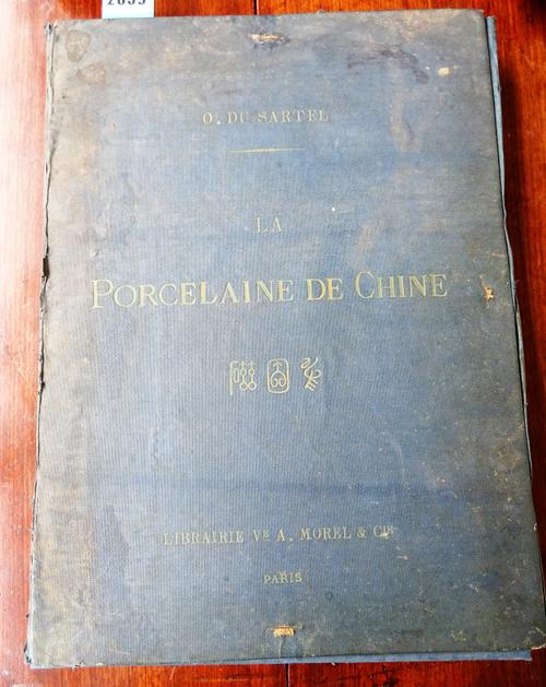 DU SARTEL (O)  La Porcelaine de Chine Origines - Fabrication, Decors et Marques. La Porcelaine  de Chine en Europe - Classement Chronologique, Imitati