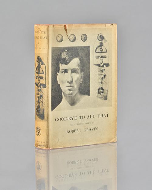 GRAVES, Robert (1895-1985).  Good-bye To All That. An Autobiography. London: Jonathan Cape, [1929]. 8vo (200 x 135mm). Half title, half tone frontispi