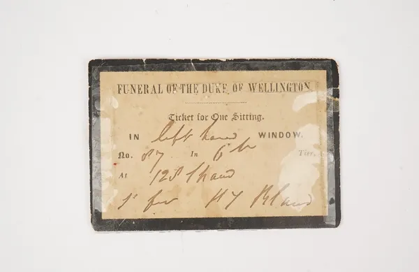 Funeral of the Duke of Wellington, (Nov 18, 1852)  a printed ticket for one sitting, edged in black.