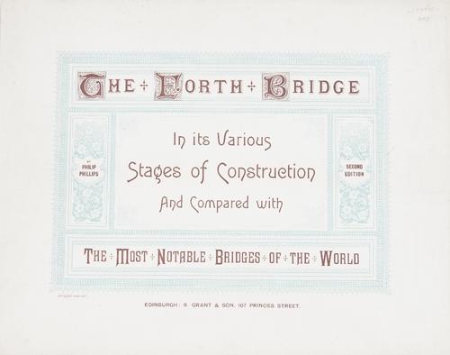 PHILLIPS, Philip (c.1857-c.1892).  The Forth Bridge in its Various Stages of Construction and Compared with the Most Notable Bridges of the World. Edi