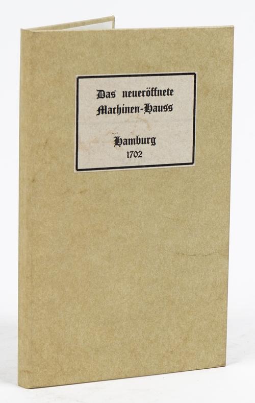 Das neueröfnete Machinen-Hauss. Worinnen Curiösen und Reisenden angewiesen wird ... Entworffen und mit nohtigen kupfern versehen. Von einem Leibhaber