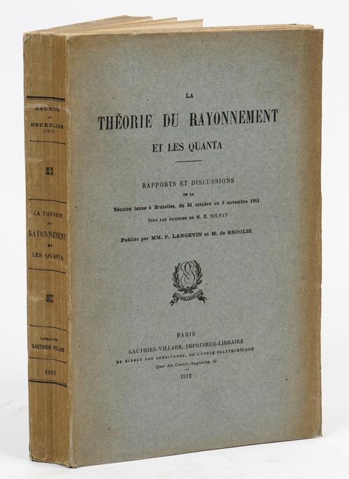 FIRST SOLVAY CONFERENCE - La Théorie du Rayonnement et les Quanta. Rapports et Discussions de la Réunion tenue à Bruxelles, du 30 Octobre au 3 Novembr