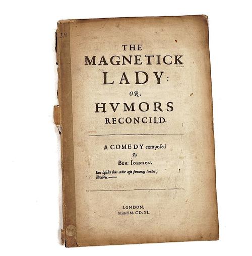 JONSON, Ben (1572-1637).  The Magnetick Lady: or, Humors Reconcild, London, 1640, stitched. Bound with 2 other works by the same author.