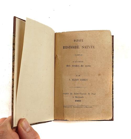 SARKIS, Joseph Elian (1856-1932). Petite Histoire Sainte. A l' Usage des écoles de syrie, Beirut, 1889, small 8vo, parallel text in French and Arabic, modern half buckram. RARE.