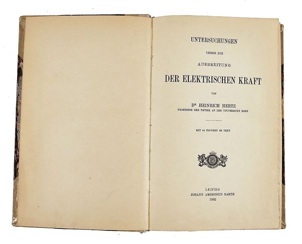 HERTZ, Heinrich Rudolf (1857-94).  Untersuchungen ueber die Augbreitung der Elektrischen Kraft, Leipzig, 1892, contemporary vellum. FIRST COLLECTED EDITION of Hertz's highly important series of papers on electromagnetic waves.