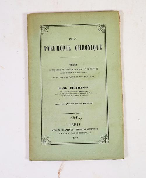 CHARCOT, Jean-Martin (1825-93). De La Pneumonie Chronique.