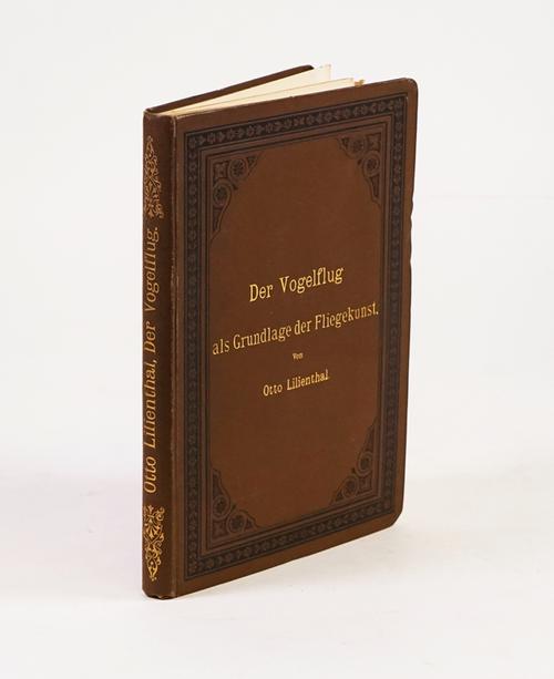 LILIENTHAL, Otto (1848-96). Der Vogelflug als Grundlage der Fliegkunst.