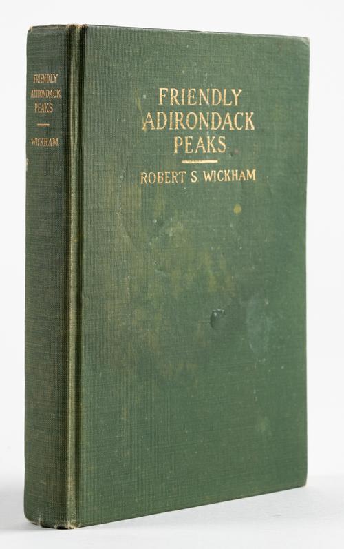 WICKHAM, Robert Sloane (b.1877, photographer). Friendly Adirondack Peaks, Binghamton, "Privately Published", 1924, 8vo, plates, original cloth. FIRST EDITION. ONE OF 500 COPIES SIGNED BY THE AUTHOR.