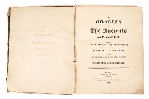 The Oracles of the Ancients Explained: wherein a True Answer May be Obtained to any Question Whatsoever, on the Same Principle as Questions were Answered by the Oracles of the Ancient Grecians, London, 1815, 4to, tables, contemporary boards (worn). RARE.