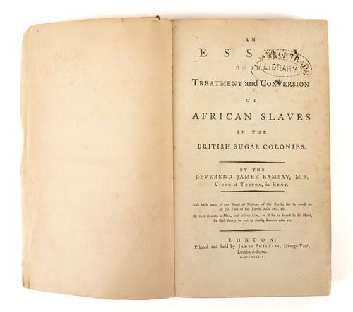 SLAVERY - James RAMSAY (1733-89).  An Essay on the Treatment and Conversion of African Slaves in the British Sugar Colonies, London, 1784, 8vo, errata and advertisement leaf, unbound but spine solid and text-block holding. FIRST EDITION.