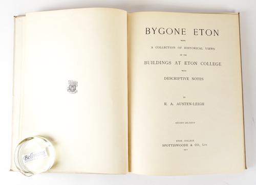 ETON - R. A. AUSTEN-LEIGH (1872-1961). Bygone Eton, Eton, 1912, 4to, 47 mounted plates, original cream buckram. Inscribed, "Robert Anthony Eden on leaving Eton from E.L.C. in token of much regard, Midsummer 1915." With 4 other related books. (5)
