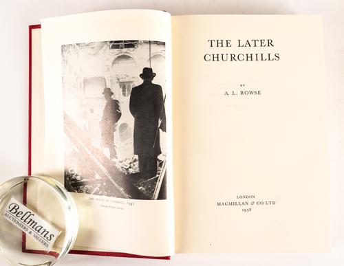 ROWSE, A. L. (1903-97). The Later Churchills, London, 1958, large 8vo, original buckram. FIRST EDITION, PRESENTATION COPY, inscribed by the author to Clarissa and Anthony Eden. With 2 other books by the same author, both PRESENTATION COPIES. (3)