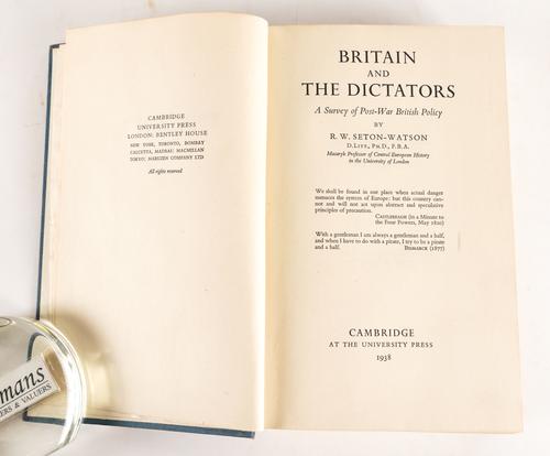 SETON-WATSON, Robert (1879-1951). Britain and the Dictators, Cambridge, 1938, 8vo, buckram. FIRST EDITION, PRESENTATION COPY, A HIGHLY IMPORTANT COPY, ANNOTATED AND HIGHLIGHTED IN PENCIL BY ANTHONY EDEN THROUGHOUT. With another by the same author. (2)