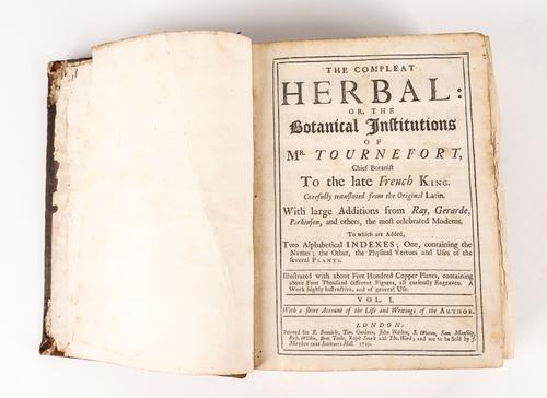 TOURNEFORT, Joseph Pitton de (1656-1708), and others. The Compleat Herbal ... With large Additions from Ray, Gerarde, Parkinson, and others, London, 1719, vol. one only (of 2), 4to, engraved plates, contemporary calf. Sold not subject to return.