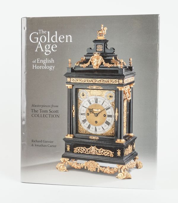 HOROLOGY: RICHARD GARNIER & JONATHAN CARTER, THE GOLDEN AGE OF ENGLISH HOROLOGY - MASTERPIECES FROM THE TOM SCOTT COLLECTION