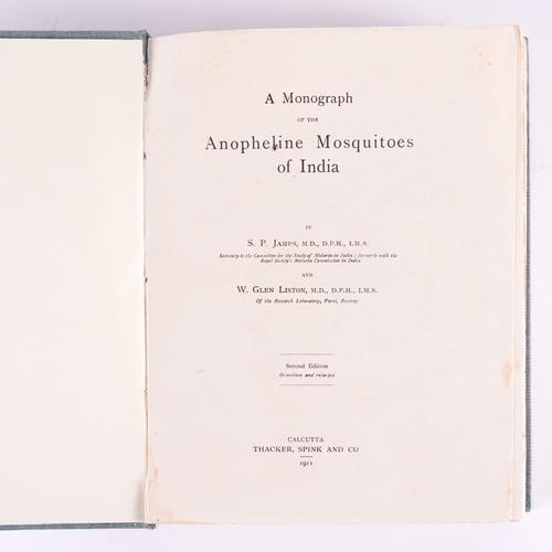 JAMES, Sydney Price (1870-1946) & William Glen LISTON (1872-1950). A Monograph of the Anopheline Mosquitoes of India ... Second Edition, Re-written and enlarged, Calcutta, 1911, 4to, 39 plates, modern cloth preserving part of the original green cloth.