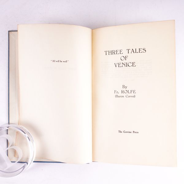 ROLFE, Frederick (1860-1913, i.e. "Baron CORVO"). Three Tales of Venice, [London], The Corvine Press, [1950], 8vo, buckram. LIMITED TO 140 COPIES, THIS ONE OF 10 ON "GOATSKIN PARCHMENT PAPER." JULIAN SYMONS' COPY. With another related. (2)