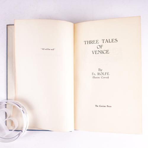 ROLFE, Frederick (1860-1913, i.e. "Baron CORVO"). Three Tales of Venice, [London], The Corvine Press, [1950], 8vo, buckram. LIMITED TO 140 COPIES, THIS ONE OF 10 ON "GOATSKIN PARCHMENT PAPER." JULIAN SYMONS' COPY. With another related. (2)