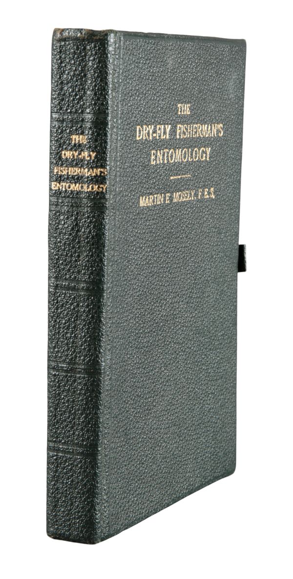 MOSELY, MARTIN E, F.E.S.: 'THE DRY-FLY FISHERMAN'S ENTOMOLOGY'