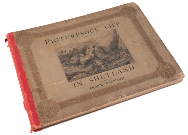 BARNARD, FRANK (illus.): ‘PICTURESQUE LIFE IN SHETLAND’