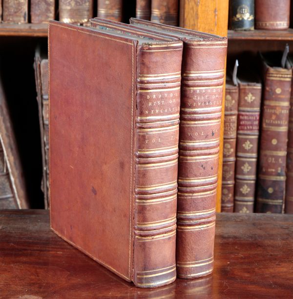 BRAND, JOHN: 'THE HISTORY AND ANTIQUITIES OF THE TOWN AND COUNTY OF THE TOWN OF NEWCASTLE UPON TYNE'