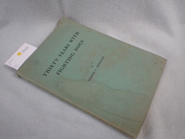 GEORGE C. ARMITAGE; THIRTY YEARS WITH FIGHTING DOGS