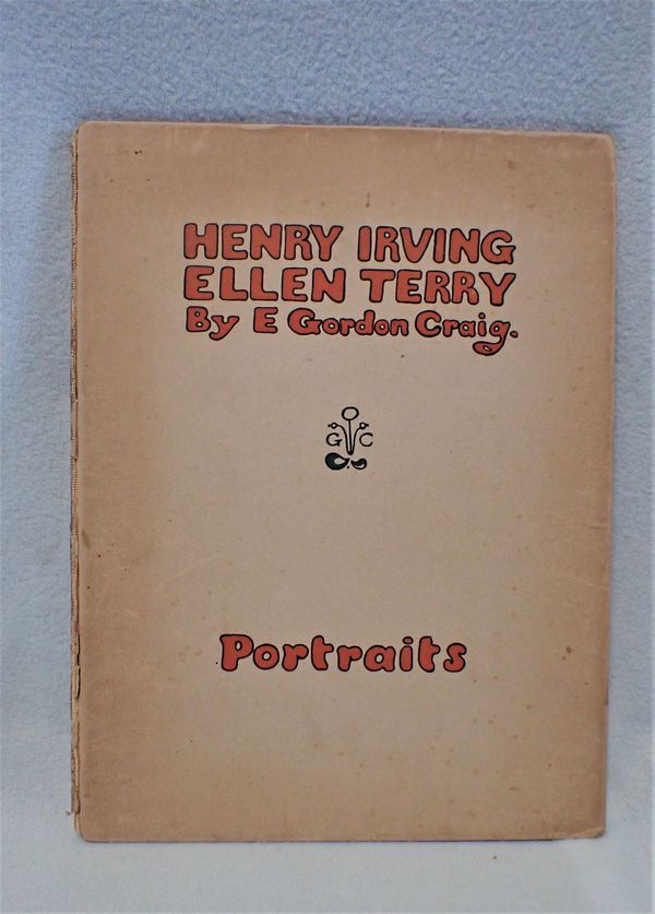 E. GORDON CRAIG: 'HENRY IRVING, ELLEN TERRY' A BOOK OF PORTRAITS, HERBERT S. STONE & CO. 1899